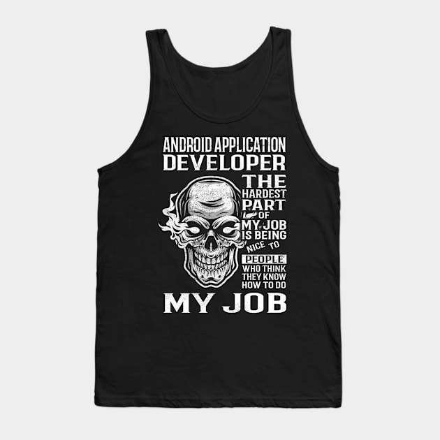 Android Application Developer T Shirt - The Hardest Part Gift Item Tee Tank Top by candicekeely6155